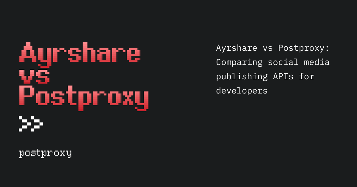 Ayrshare vs Postproxy: API Comparison