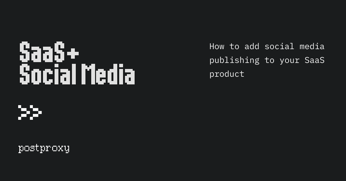 How to add social media publishing to your SaaS product