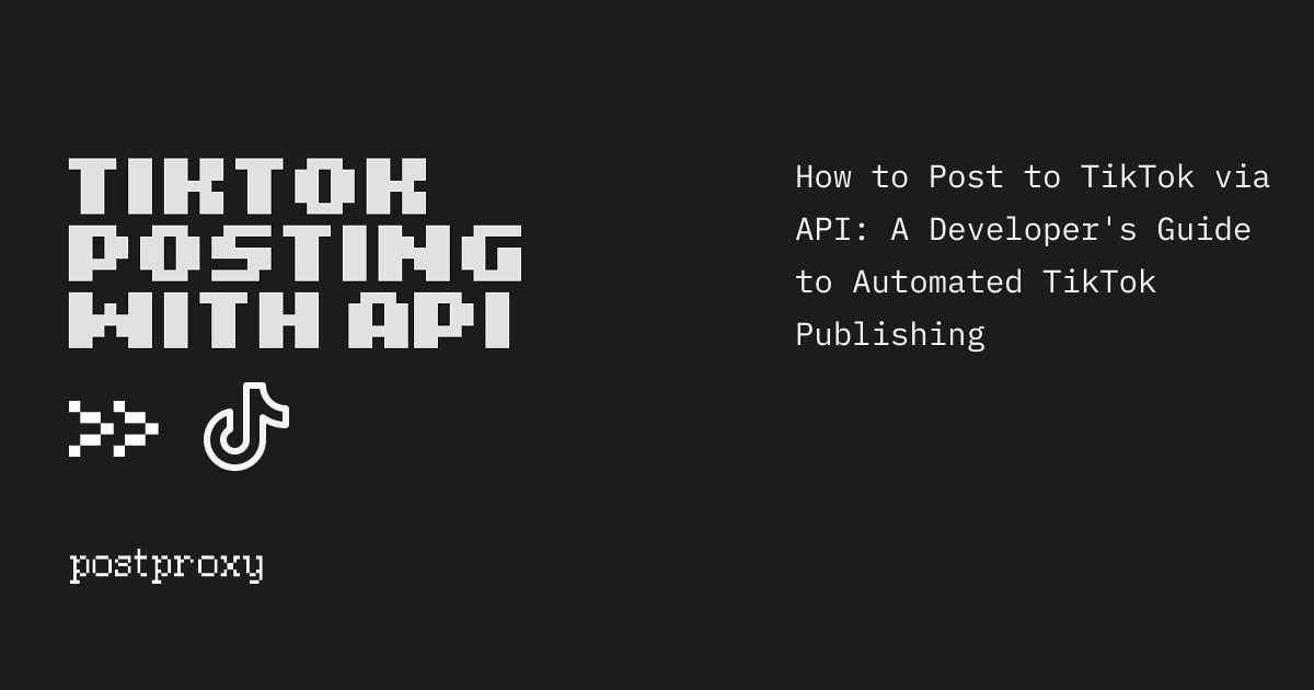 How to Post to TikTok via API: A Developer's Guide to Automated TikTok Publishing