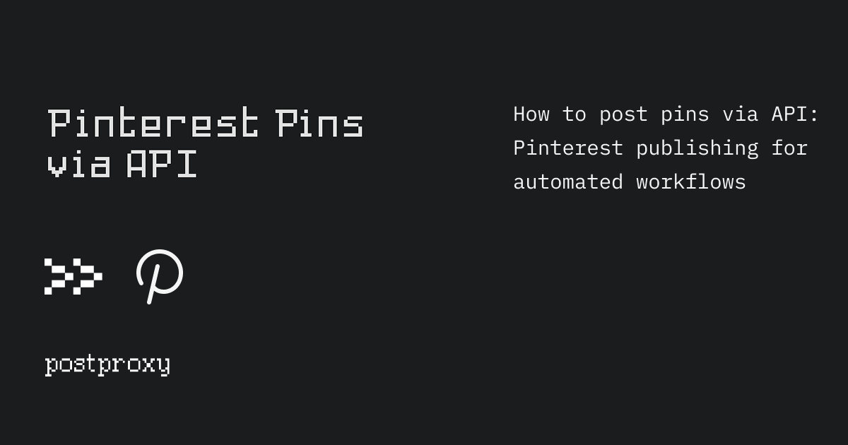 How to post pins via API: Pinterest publishing for automated workflows