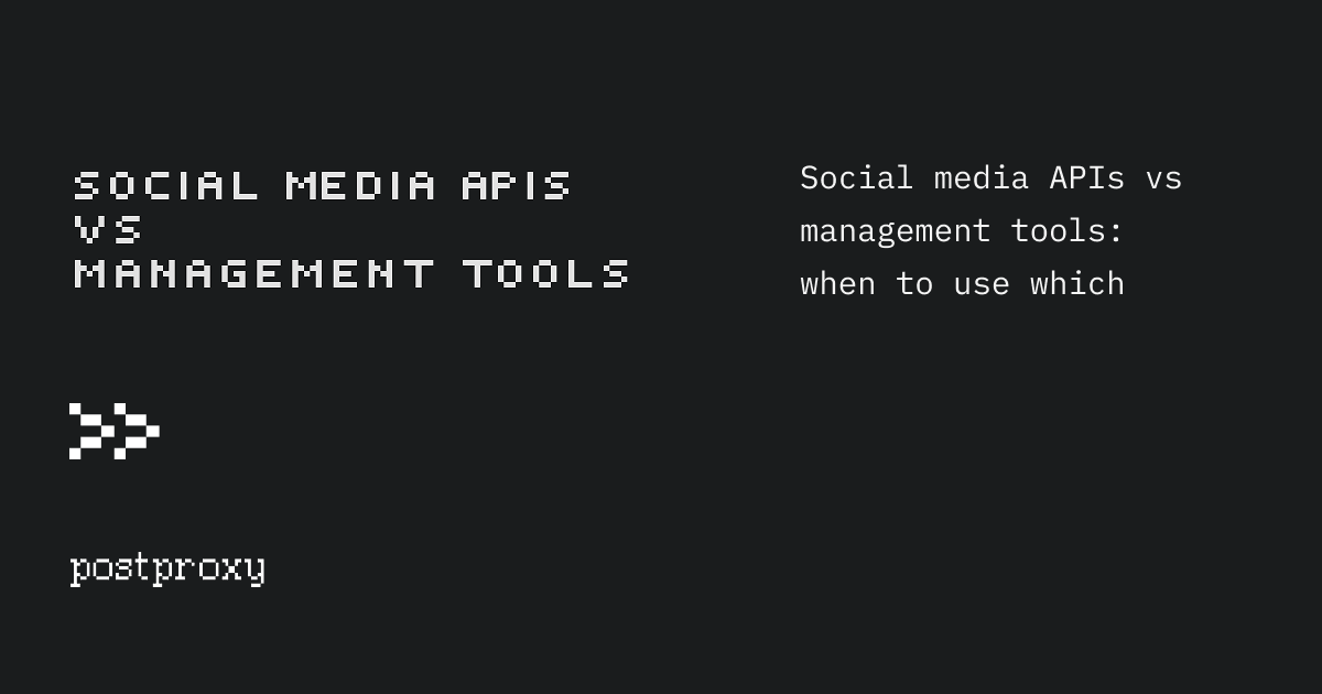 Social media APIs vs management tools: when to use which
