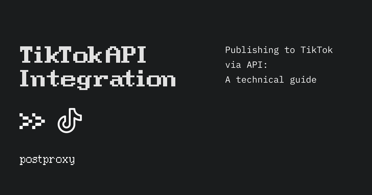 Publishing to TikTok via API: A technical guide