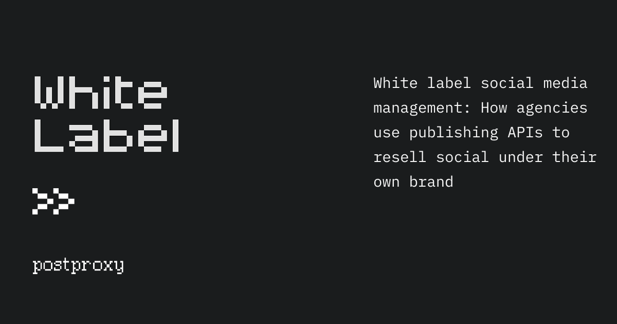 White-Label Social Media via Publishing APIs